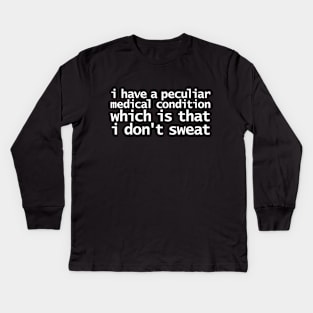 Medical Condition I Don't Sweat Kids Long Sleeve T-Shirt